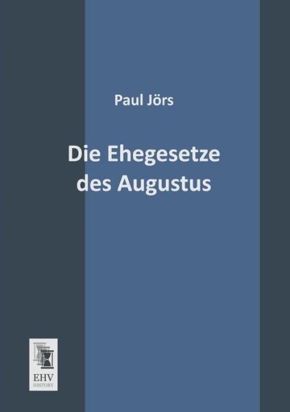 Cover for Paul Joers · Die Ehegesetze Des Augustus (Pocketbok) [German edition] (2013)