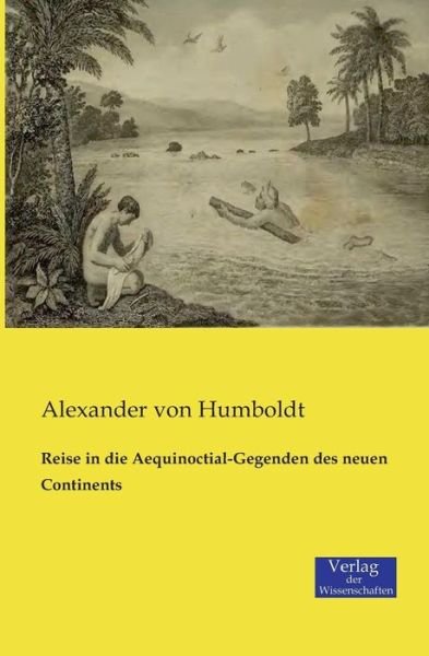 Cover for Alexander Von Humboldt · Reise in die Aequinoctial-Gegenden des neuen Continents (Paperback Book) [German edition] (2019)