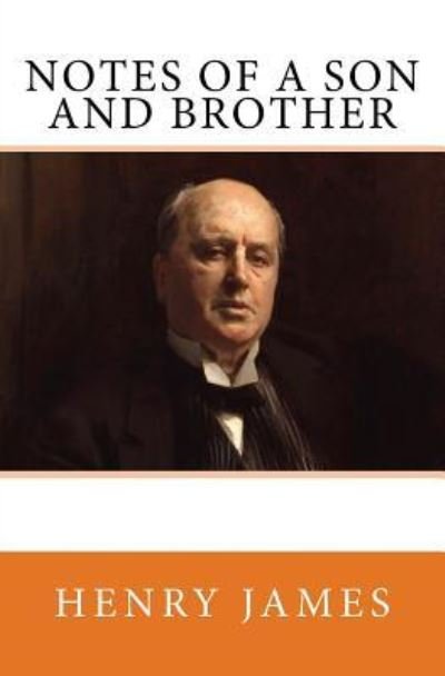 Notes of a Son and Brother - Henry James - Bøker - Reprint Publishing - 9783959402248 - 27. juni 2016