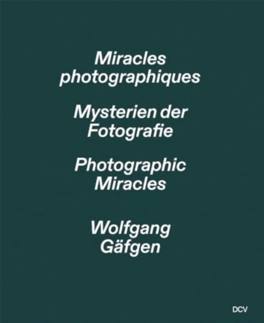 Cover for Olivier Kaeppelin · Wolfgang Gafgen - Photographic Miracles (Hardcover Book) (2023)