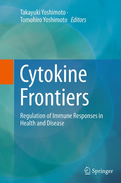 Cytokine Frontiers: Regulation of Immune Responses in Health and Disease (Paperback Book) [Softcover reprint of the original 1st ed. 2014 edition] (2016)