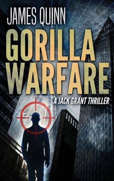 Cover for James Quinn · Gorilla Warfare : A Jack Grant Thriller (Hardcover Book) [Large type / large print ed edition] (2022)