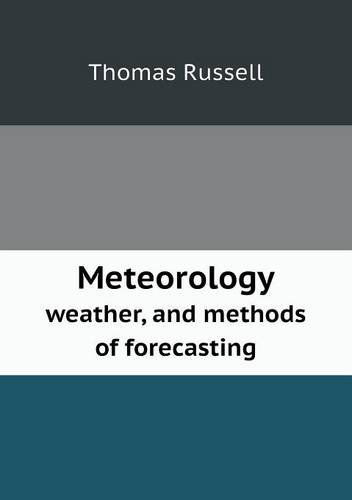 Cover for Thomas Russell · Meteorology Weather, and Methods of Forecasting (Paperback Book) (2013)