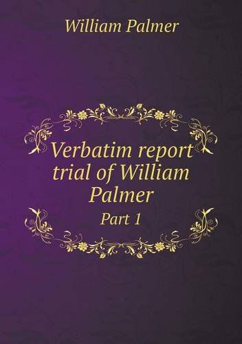 Cover for William Palmer · Verbatim Report Trial of William Palmer Part 1 (Paperback Book) (2013)