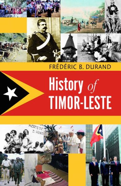 Cover for Frederic B. Durand · History of Timor-Leste - History of Timor-Leste (Paperback Book) (2017)