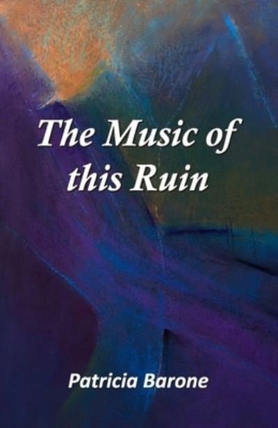 Cover for Patricia Barone · The Music of this Ruin (Paperback Book) (2021)