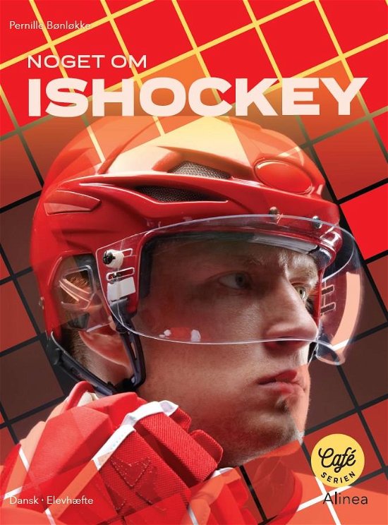 Cover for Pernille Bønløkke · Café-serien - Noget om: Noget om Ishockey, gult niveau. (Sewn Spine Book) [1.º edición] (2020)