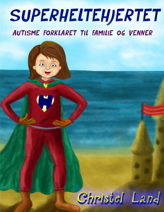 Cover for Christel Land · Superheltehjertet: autisme forklaret til venner og familie (pige) (Paperback Book) (2020)