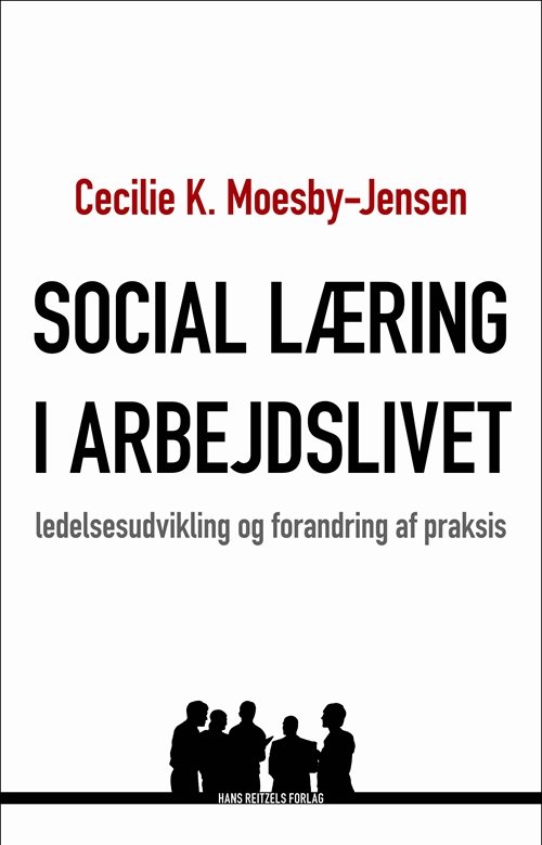 Cecilie K. Moesby-Jensen · Social læring i arbejdslivet (Book) [1st edition] (2012)