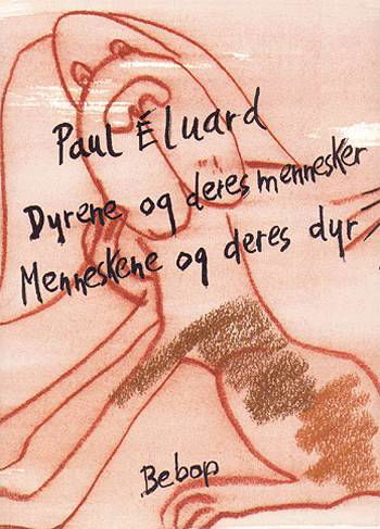 Cover for Paul Éluard · Dyrene og deres mennesker, menneskene og deres dyr (Buch) [1. Ausgabe] (2003)