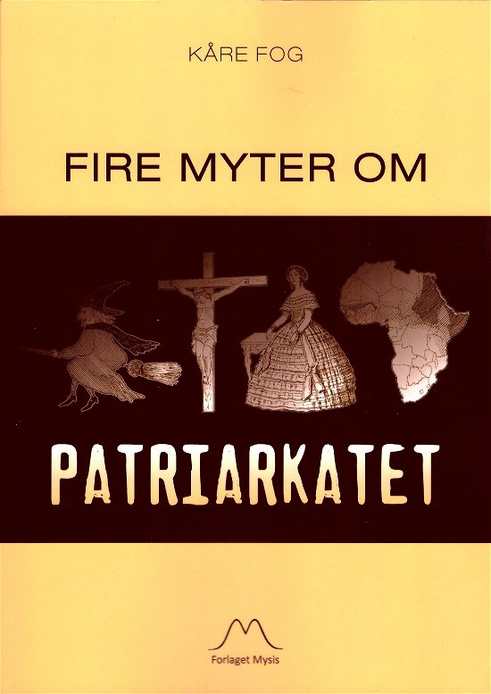Cover for Kåre Fog · Fire myter om patriarkatet (Taschenbuch) [1. Ausgabe] (2018)