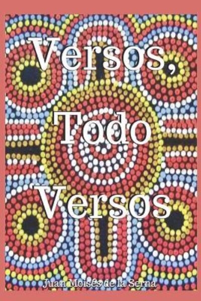 Cover for Juan Moises de la Serna · Versos, Todo Versos (Paperback Bog) (2018)