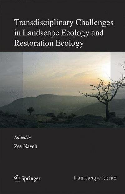 Cover for Zev Naveh · Transdisciplinary Challenges in Landscape Ecology and Restoration Ecology - an Anthology - Landscape Series (Taschenbuch) [1st Ed. Softcover of Orig. Ed. 2007 edition] (2010)