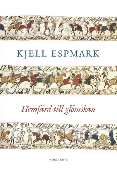 Hemfärd till glömskan - Kjell Espmark - Books - Norstedts Förlag - 9789113127248 - January 26, 2023