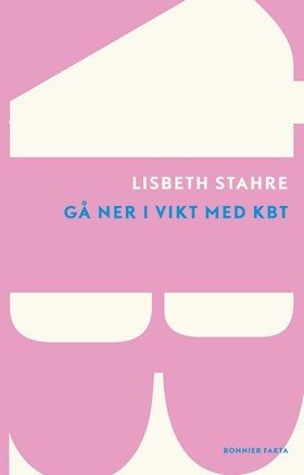 Cover for Lisbeth Stahre · BF POD: Gå ner i vikt med kognitiv beteendeterapi : den dokumenterat framgångsrika metoden (Buch) (2012)