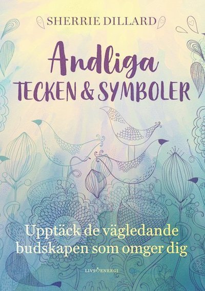 Cover for Sherrie Dillard · Andliga tecken &amp; symboler : Upptäck de vägledande budskapen som omger dig (Gebundesens Buch) (2018)