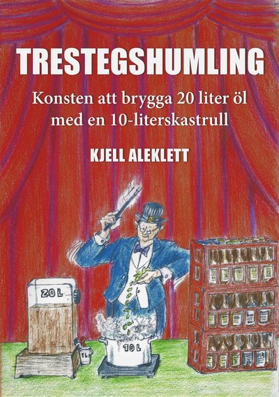 Cover for Kjell Aleklett · Trestegshumling - konsten att brygga 20 liter öl med en 10-liters kastrull (Gebundesens Buch) (2024)