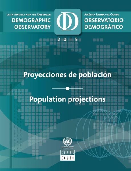 Cover for United Nations: Economic Commission for Latin America and the Caribbean · Latin America and the Caribbean demographic observatory 2015: population projections (Paperback Book) (2016)