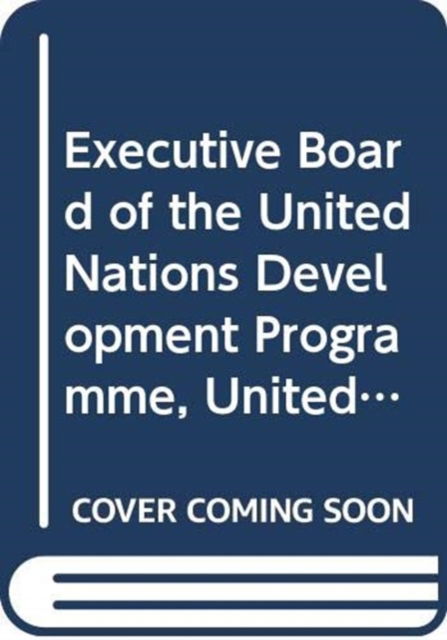 Cover for United Nations Development Programme · Executive Board of the United Nations Development Programme, United Nations Population Fund and the United Nations Office for Project Services: report of the Executive Board on its work during 2016 - Official records, 2016: supplement (Paperback Book) (2017)