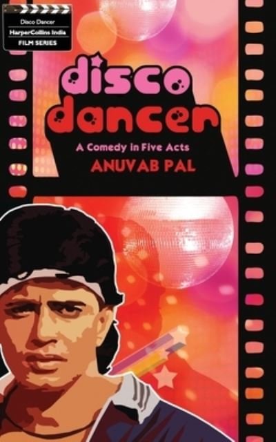 Cover for Anuvab Pal · Disco Dancer: A Comedy In Five Acts (Pocketbok) (2011)