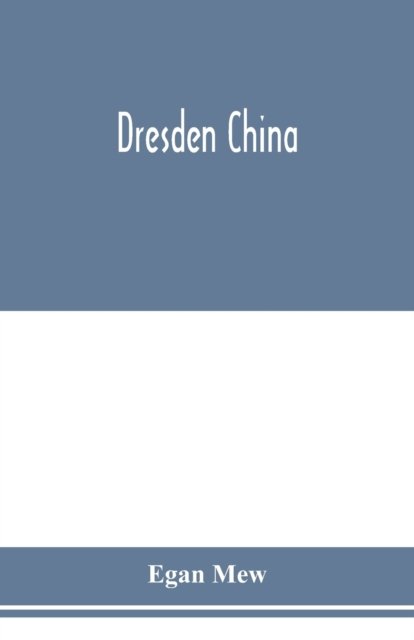 Dresden china - Egan Mew - Books - Alpha Edition - 9789353976248 - January 29, 2020