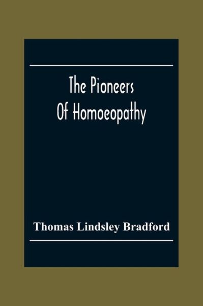 Cover for Thomas Lindsley Bradford · The Pioneers Of Homoeopathy (Paperback Book) (2020)