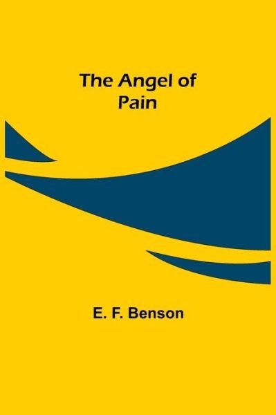 Cover for E. F. Benson · The Angel of Pain (Paperback Book) (2021)