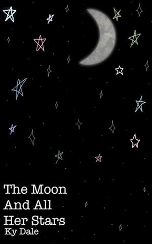 Cover for Ky Dale · The Moon &amp; All Her Stars (Paperback Book) (2023)