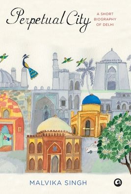 Perpetual City - Malvika Singh - Books - Aleph Book Company - 9789382277248 - 2019