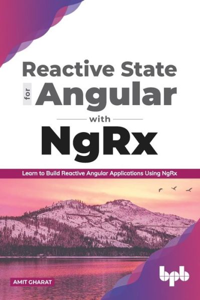 Reactive State for Angular with NgRx - Amit Gharat - Bøker - BPB Publications - 9789389898248 - 11. november 2020