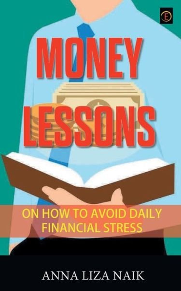 Cover for Anna Naik Liza · Money Lessons on How to Avoid Daily Financial Stress (Paperback Book) (2020)