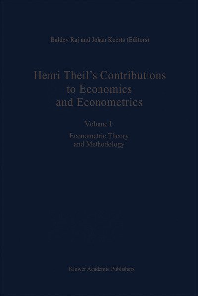 Cover for B Raj · Henri Theil's Contributions to Economics and Econometrics: Econometric Theory and Methodology - Advanced Studies in Theoretical and Applied Econometrics (Paperback Book) [Softcover reprint of the original 1st ed. 1992 edition] (2012)