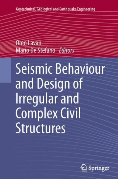 Oren Lavan · Seismic Behaviour and Design of Irregular and Complex Civil Structures - Geotechnical, Geological and Earthquake Engineering (Paperback Book) [2013 edition] (2015)