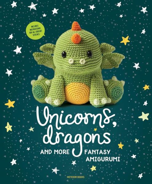 Cover for Amigurumipatterns Net · Unicorns, Dragons and More Fantasy Amigurumi, 1: Bring 14 Magical Characters to Life! - Unicorns, Dragons and More Amigurumi (Paperback Bog) (2018)