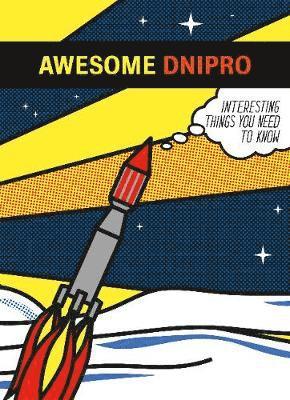 Cover for Osnovy Publishing LLC · Awesome Dnipro: Interesting things you need to know (Pocketbok) (2018)