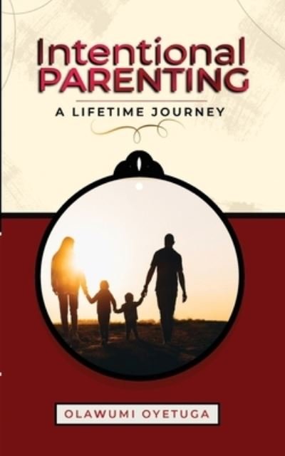 Intentional Parenting - Olawumi Oyetuga - Böcker - Aflame Publishers - 9789785715248 - 27 juli 2021