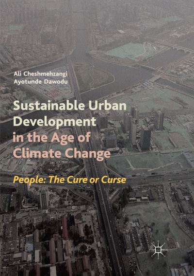 Cover for Ali Cheshmehzangi · Sustainable Urban Development in the Age of Climate Change: People: The Cure or Curse (Paperback Book) [Softcover Reprint of the Original 1st 2019 edition] (2018)