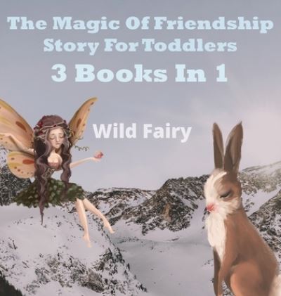 Cover for Wild Fairy · The Magic Of Friendship (Hardcover Book) (2021)