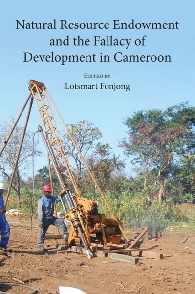 Cover for Lotsmart Fonjong · Natural Resource Endowment and the Fallacy of Development in Cameroon (Paperback Book) (2019)
