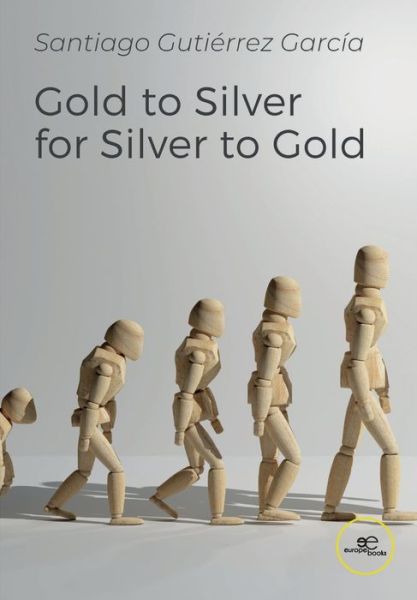 Cover for Santiago Gutierrez Garcia · GOLD TO SILVER FOR SILVER TO GOLD - Make Worlds (Paperback Book) (2022)