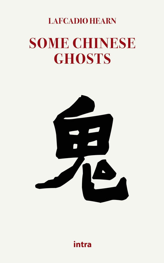 Some Chinese Ghosts - Lafcadio Hearn - Książki -  - 9791259914248 - 