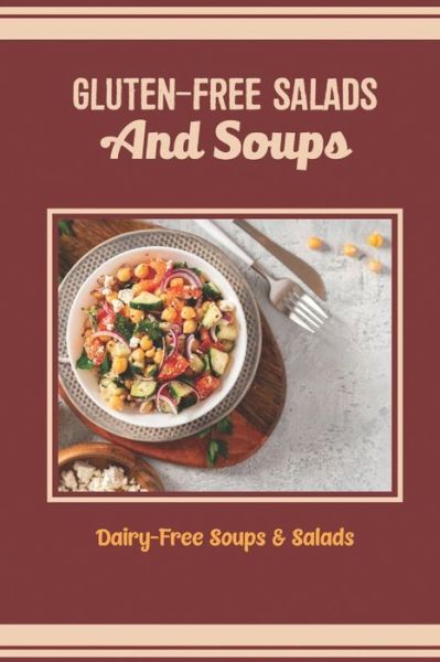 Cover for Amazon Digital Services LLC - KDP Print US · Gluten-Free Salads And Soups (Paperback Book) (2022)