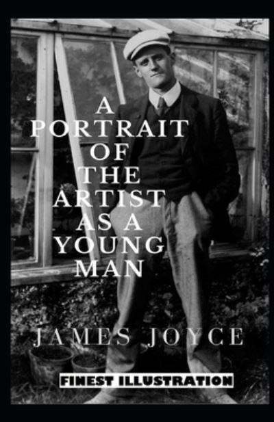 A Portrait of the Artist as a Young Man: (Finest Illustration) - James Joyce - Bøger - Independently Published - 9798423327248 - 26. februar 2022