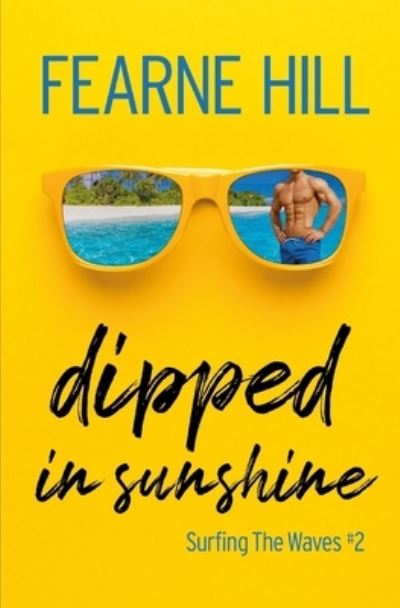 Dipped In Sunshine - Surfing the Waves - Fearne Hill - Books - Independently Published - 9798443086248 - March 30, 2022