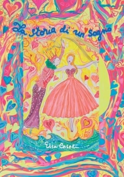 Cover for Elsa Caselli · La storia di un sogno (Paperback Book) (2021)