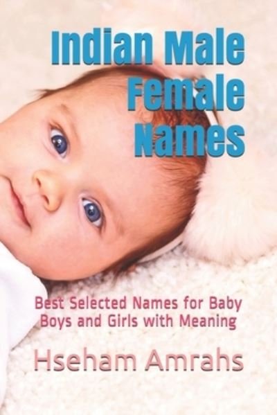 Cover for Hseham Amrahs · Indian Male Female Names: Best Selected Names for Baby Boys and Girls with Meaning (Paperback Book) (2021)