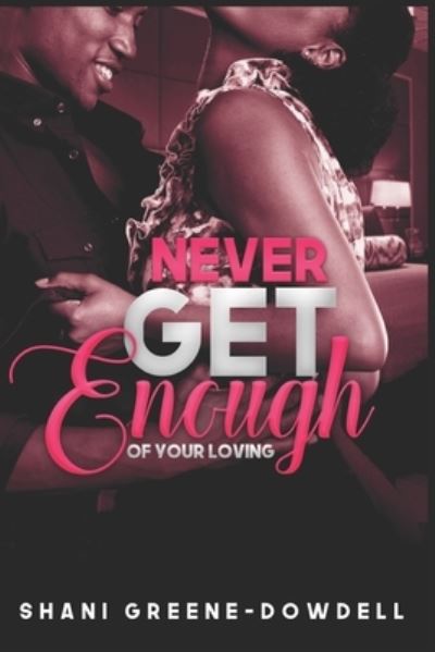 Never Get Enough - Shani Greene-Dowdell - Książki - Independently Published - 9798511495248 - 28 maja 2021