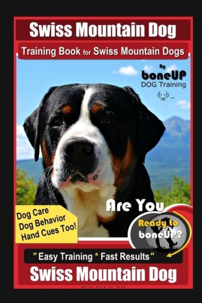 Cover for Karen Douglas Kane · Swiss Mountain Dog Training Book for Swiss Mountain Dogs By BoneUP DOG Training, Dog Care, Dog Behavior, Hand Cues Too! Are You Ready to Bone Up? Easy Training * Fast Results, Swiss Mountain Dog (Paperback Bog) (2020)