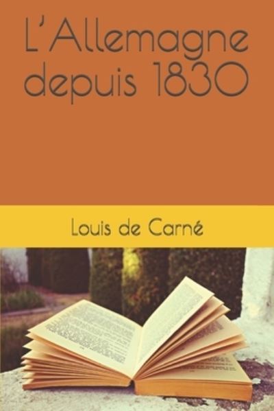 Cover for Louis de Carne · L'Allemagne depuis 1830 (Paperback Book) (2020)