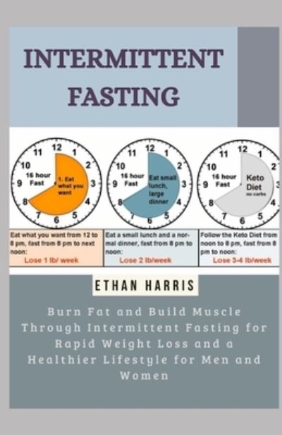 Intermittent Fasting for Weight Loss - Ethan Harris - Books - Independently Published - 9798593394248 - January 11, 2021